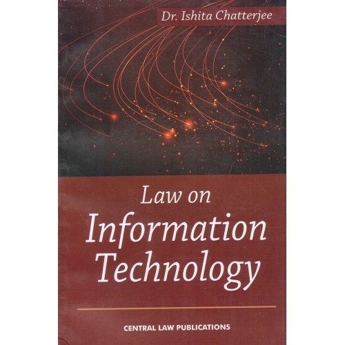 Dr. Ishita Chatterjee's Law on Information Technology by Central Law Publications
